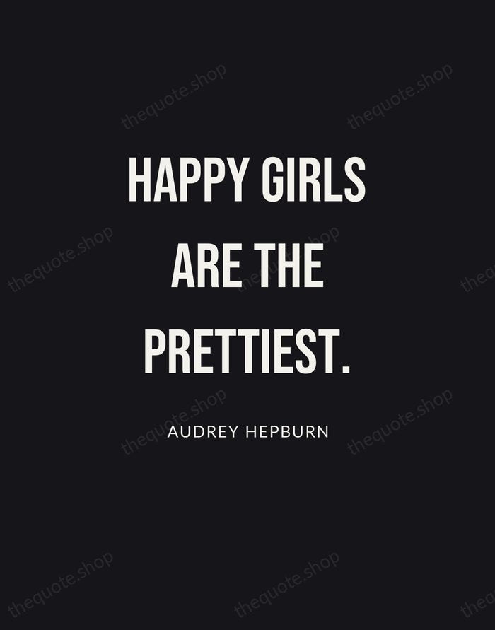 Happy girls are the prettiest. — Audrey Hepburn | Printable Wall Art — Poster Condensed