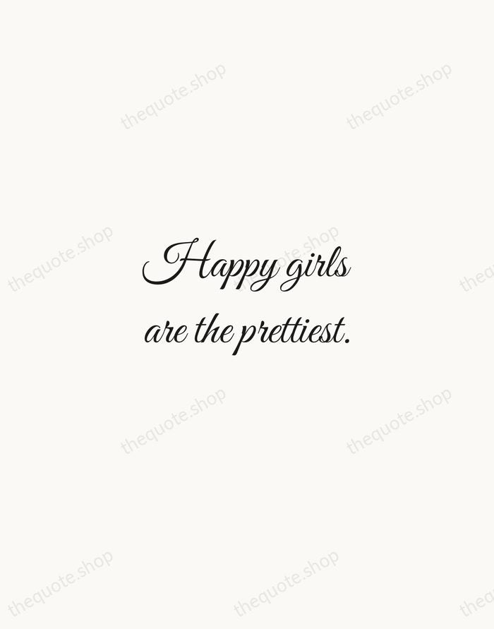 Happy girls are the prettiest. — Audrey Hepburn — Script Whisper