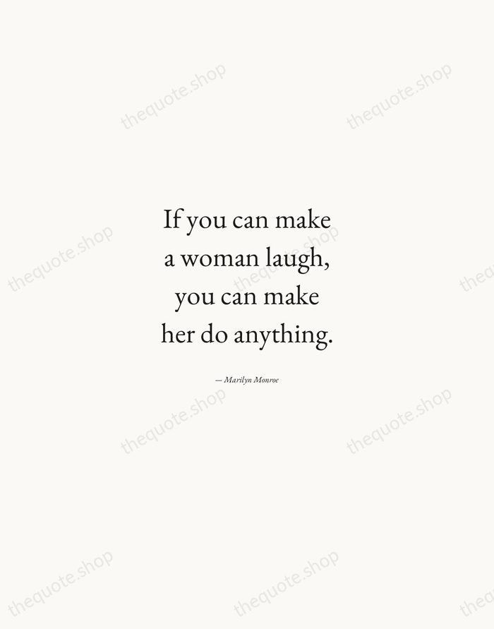 If you can make a woman laugh, you can make her do… — Marilyn Monroe — Quiet Garamond