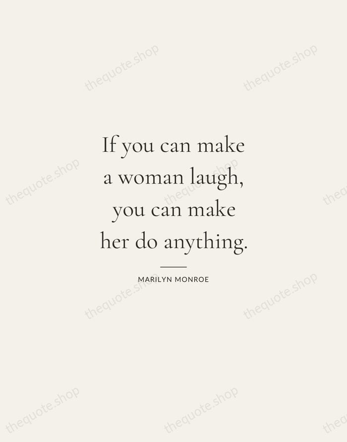 If you can make a woman laugh, you can make her do… — Marilyn Monroe — Gallery Rule
