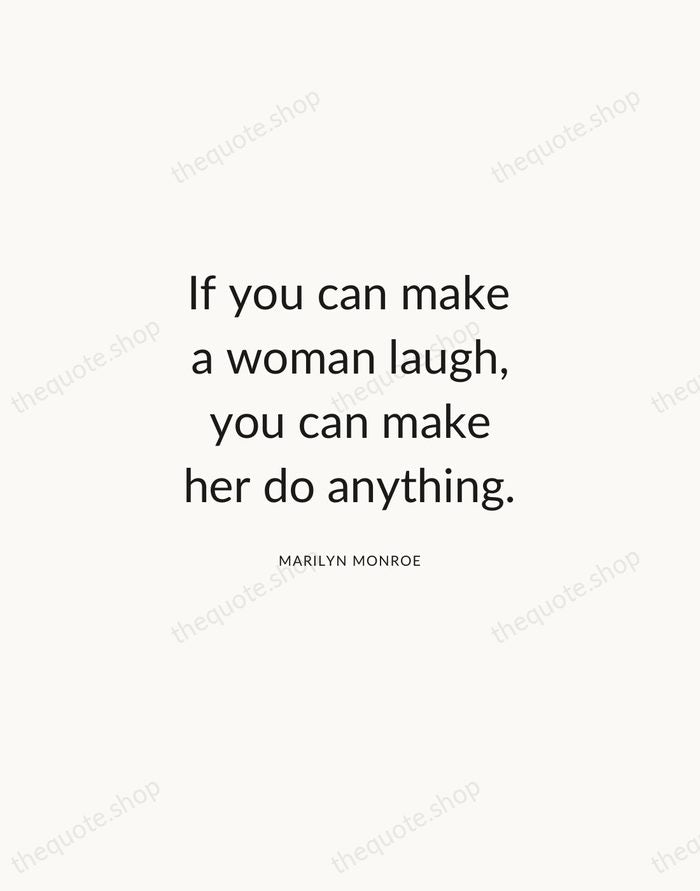 If you can make a woman laugh, you can make her do… — Marilyn Monroe — Modern Sans Calm