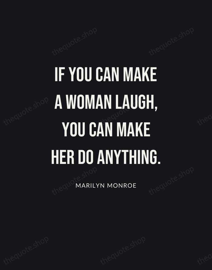If you can make a woman laugh, you can make her do… — Marilyn Monroe | Printable Wall Art — Poster Condensed