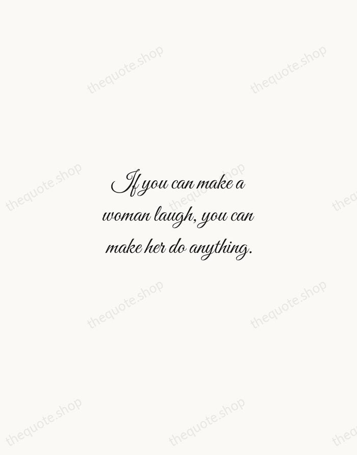 If you can make a woman laugh, you can make her do… — Marilyn Monroe — Script Whisper
