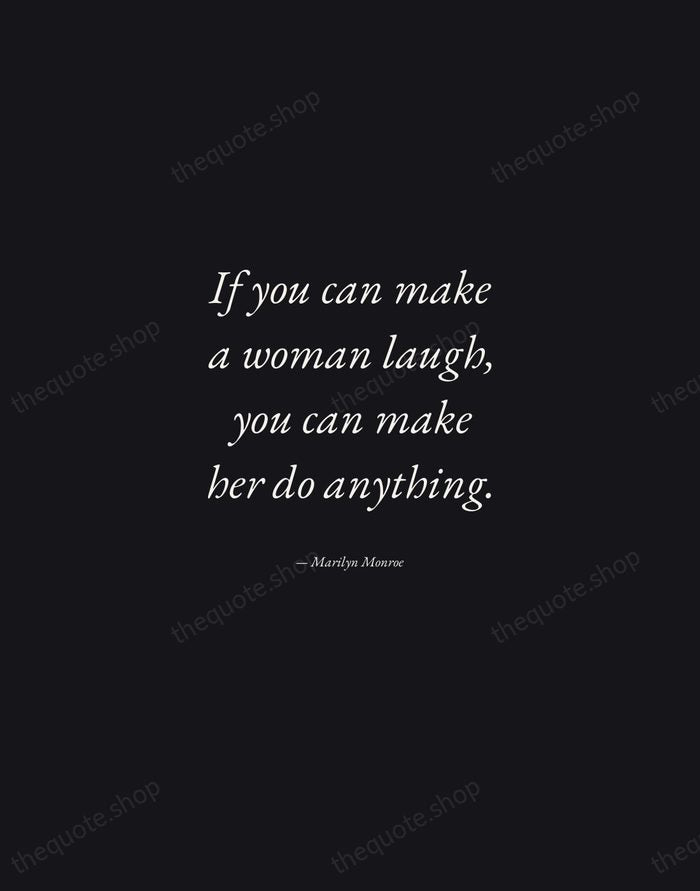 If you can make a woman laugh, you can make her do… — Marilyn Monroe — Manuscript Italic
