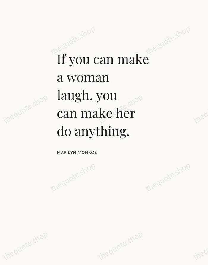If you can make a woman laugh, you can make her do… — Marilyn Monroe — Asymmetric Left