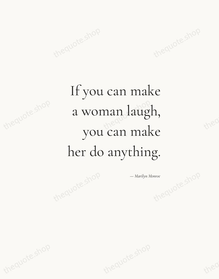 If you can make a woman laugh, you can make her do… — Marilyn Monroe — Soft Serif Right