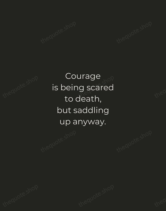 Courage is being scared to death, but saddling up anyway. — John Wayne — Tracked Caps Unsigned
