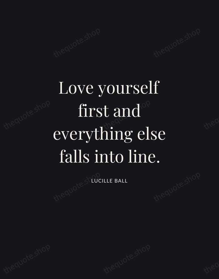 Love yourself first and everything else falls into line. — Lucille Ball | Printable Wall Art — Midnight Serif