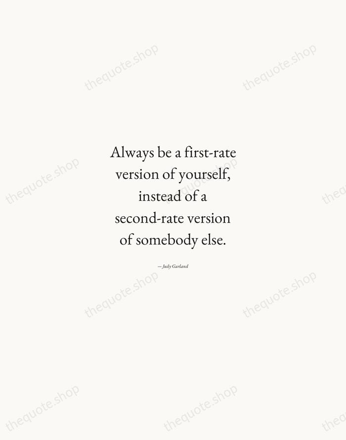 Always be a first-rate version of yourself, instead of a second-rate version… — Judy Garland — Quiet Garamond