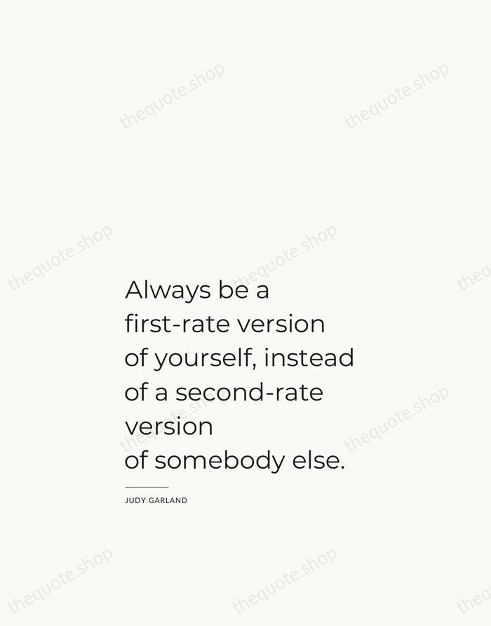 Always be a first-rate version of yourself, instead of a second-rate version… — Judy Garland — Studio Left