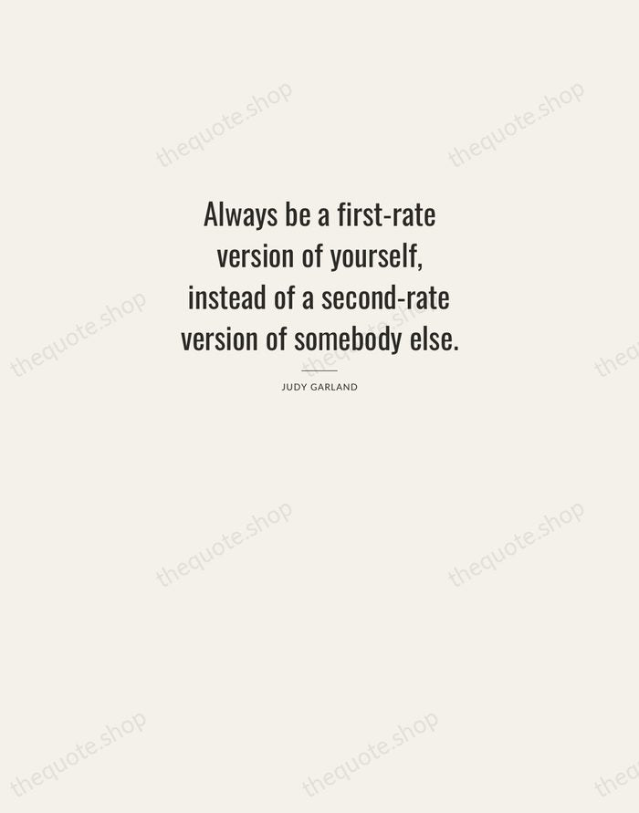 Always be a first-rate version of yourself, instead of a second-rate version… — Judy Garland — Letterpress Caps