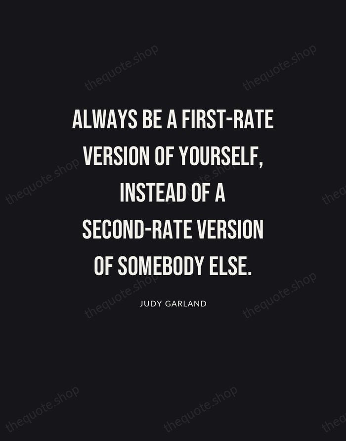 Always be a first-rate version of yourself, instead of a second-rate version… — Judy Garland | Printable Wall Art — Poster Condensed