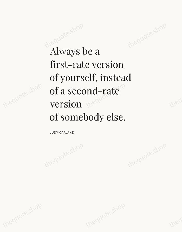 Always be a first-rate version of yourself, instead of a second-rate version… — Judy Garland — Asymmetric Left