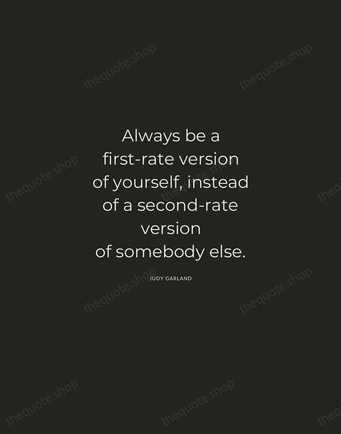 Always be a first-rate version of yourself, instead of a second-rate version… — Judy Garland — Charcoal Sans
