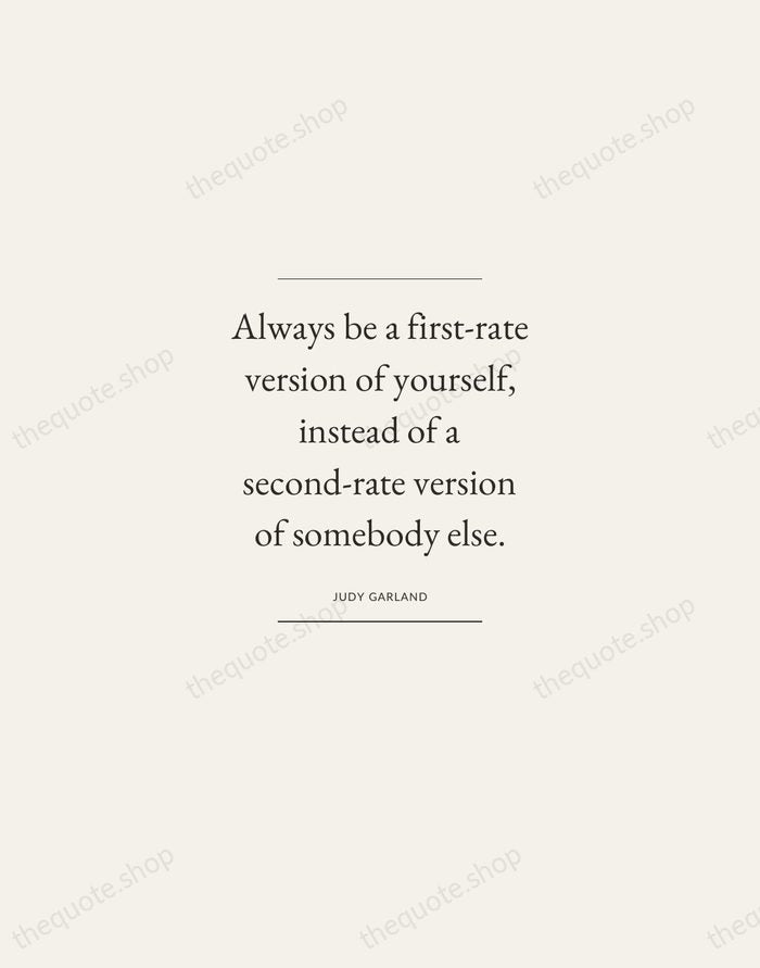 Always be a first-rate version of yourself, instead of a second-rate version… — Judy Garland — Gallery Frame