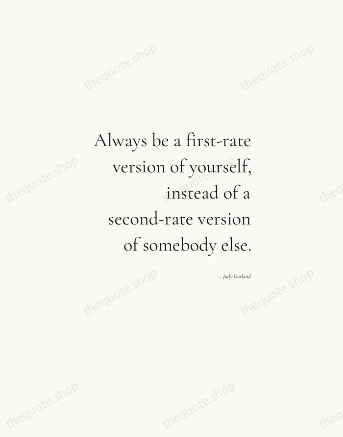Always be a first-rate version of yourself, instead of a second-rate version… — Judy Garland — Soft Serif Right