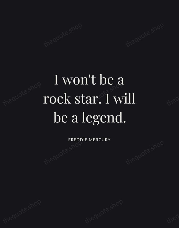 I won't be a rock star. I will be a legend. — Freddie Mercury | Printable Wall Art — Midnight Serif