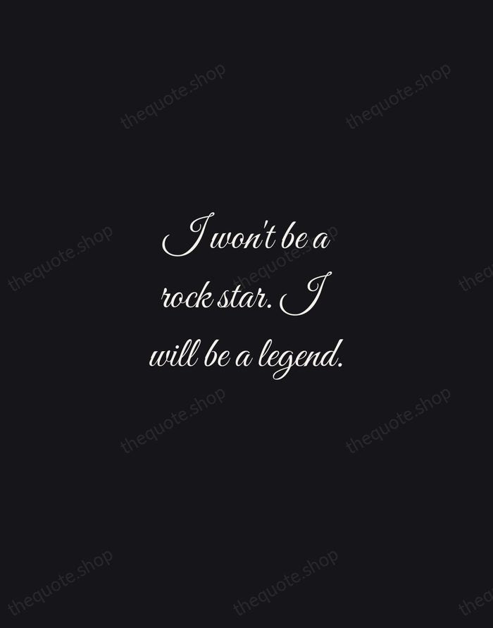 I won't be a rock star. I will be a legend. — Freddie Mercury — Night Script