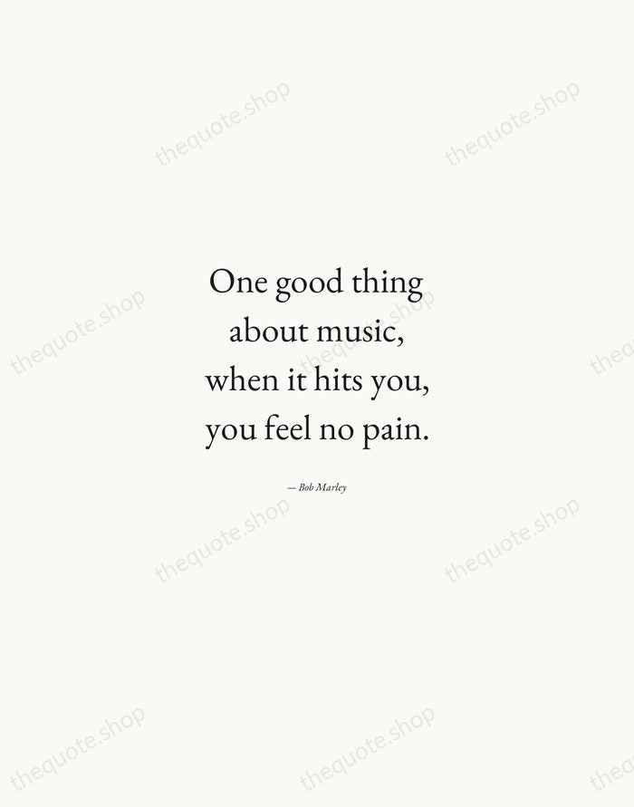 One good thing about music, when it hits you, you feel no… — Bob Marley — Quiet Garamond