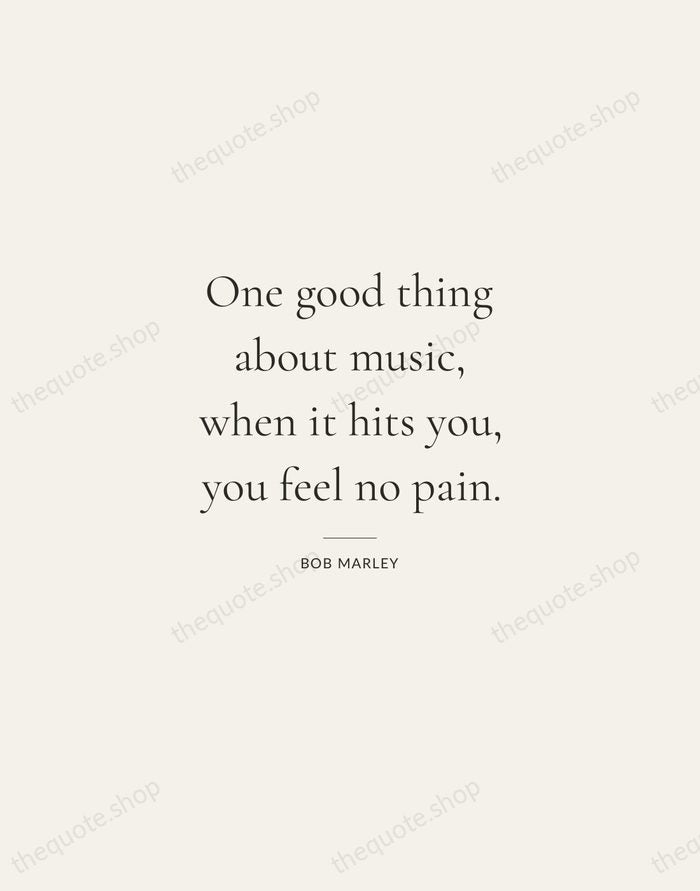 One good thing about music, when it hits you, you feel no… — Bob Marley — Gallery Rule