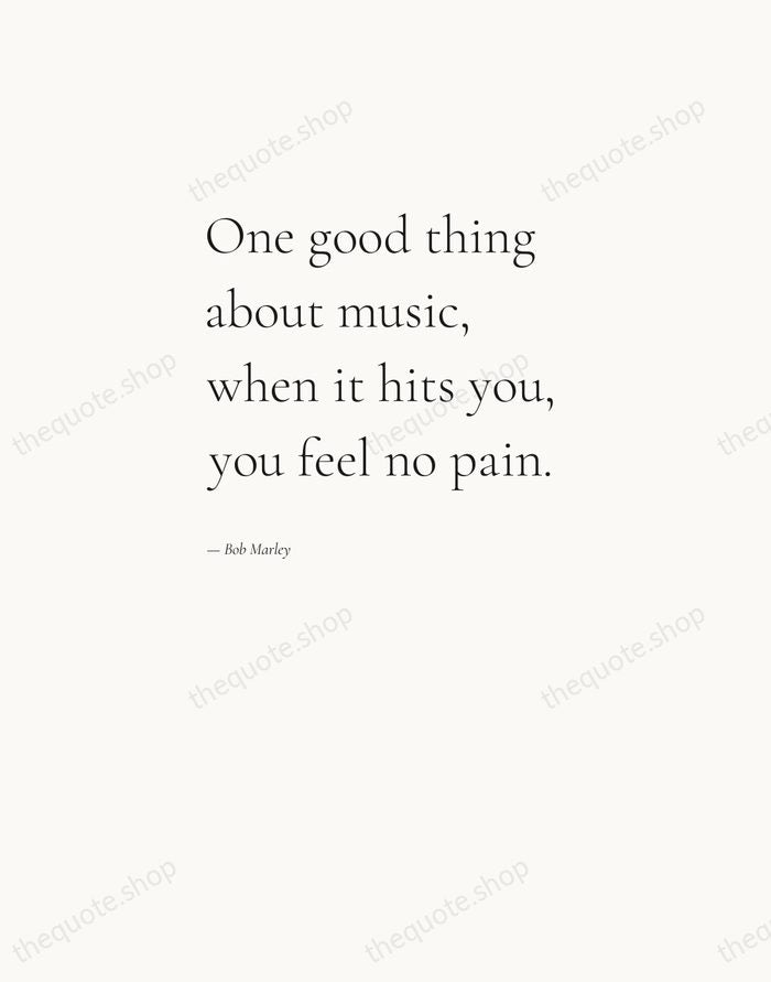 One good thing about music, when it hits you, you feel no… — Bob Marley — Editorial Left Serif