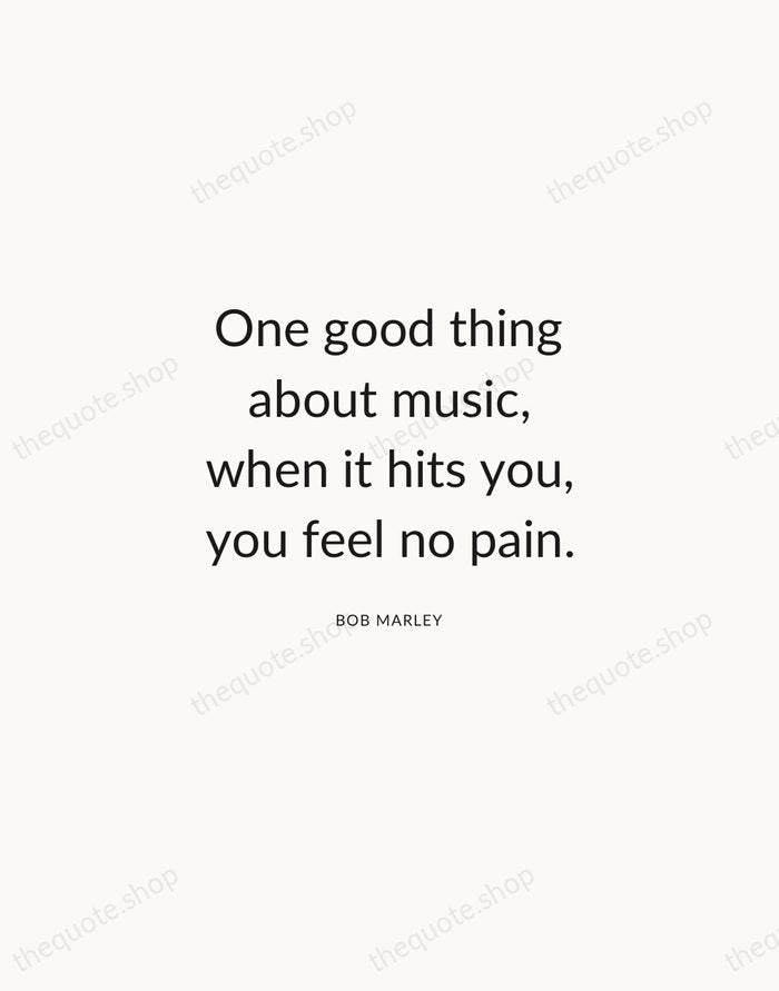 One good thing about music, when it hits you, you feel no… — Bob Marley — Modern Sans Calm