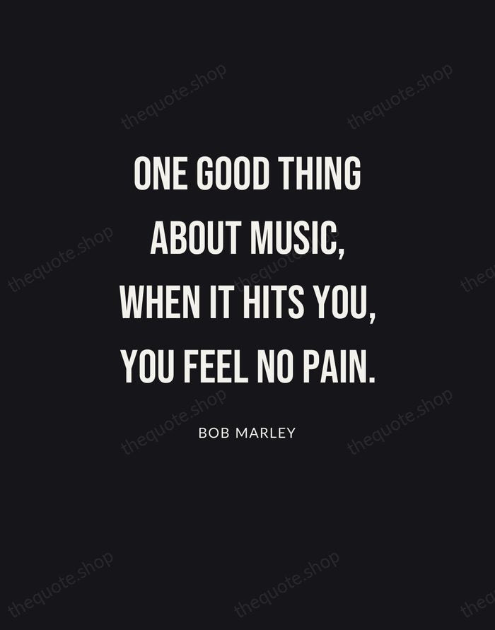 One good thing about music, when it hits you, you feel no… — Bob Marley | Printable Wall Art — Poster Condensed