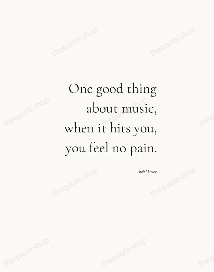 One good thing about music, when it hits you, you feel no… — Bob Marley — Soft Serif Right
