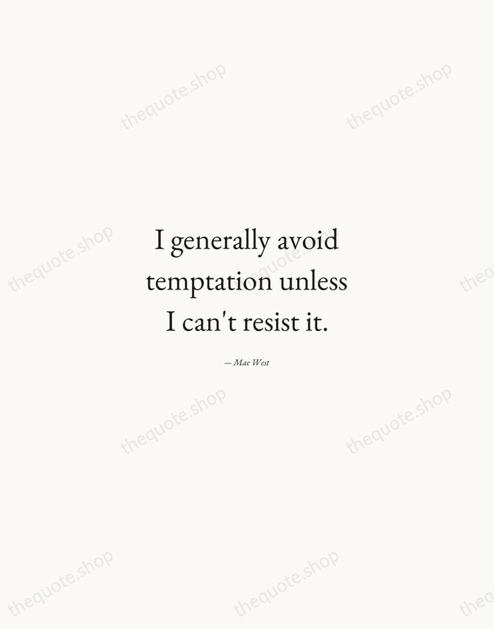 I generally avoid temptation unless I can't resist it. — Mae West — Quiet Garamond
