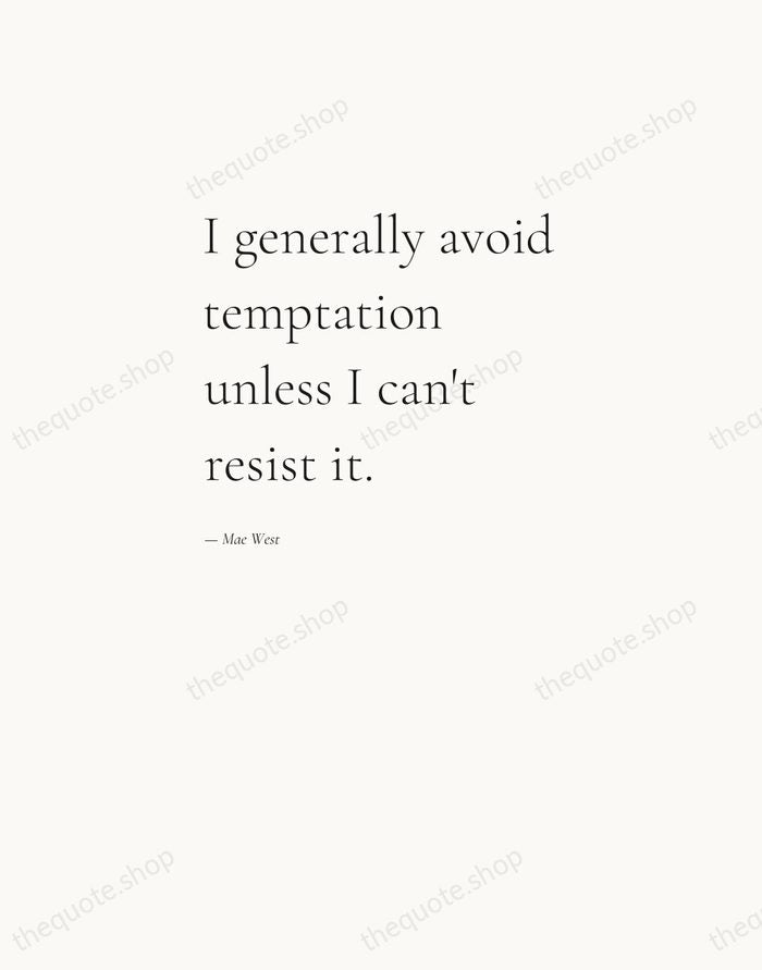 I generally avoid temptation unless I can't resist it. — Mae West — Editorial Left Serif