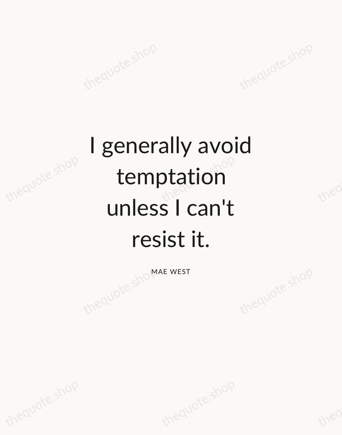 I generally avoid temptation unless I can't resist it. — Mae West — Modern Sans Calm