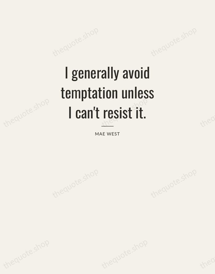 I generally avoid temptation unless I can't resist it. — Mae West — Letterpress Caps