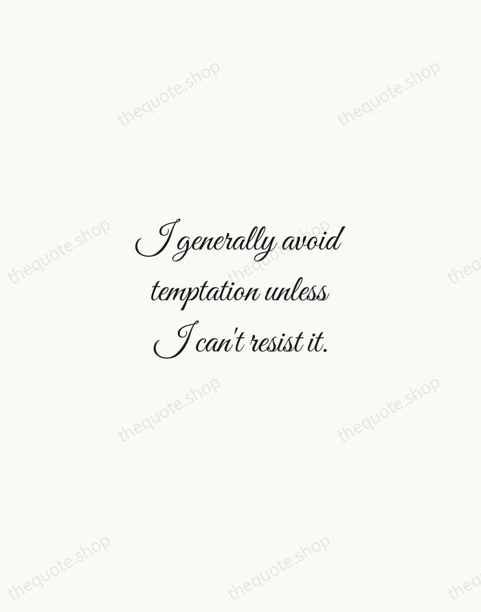 I generally avoid temptation unless I can't resist it. — Mae West — Script Whisper