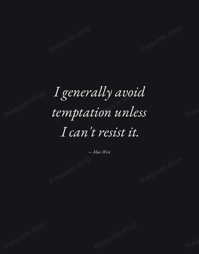 I generally avoid temptation unless I can't resist it. — Mae West — Manuscript Italic