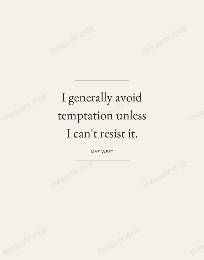 I generally avoid temptation unless I can't resist it. — Mae West — Gallery Frame