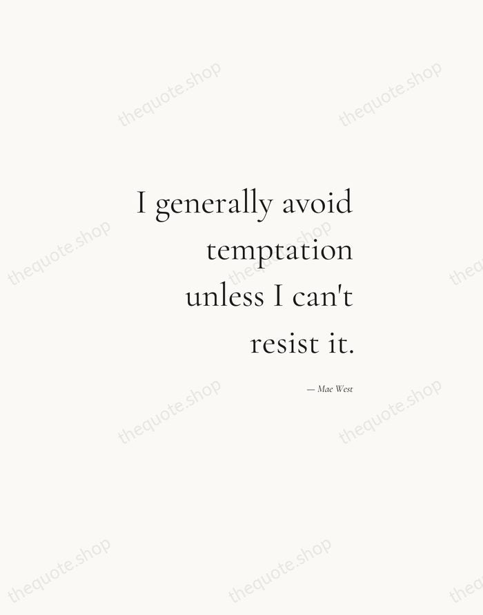 I generally avoid temptation unless I can't resist it. — Mae West — Soft Serif Right