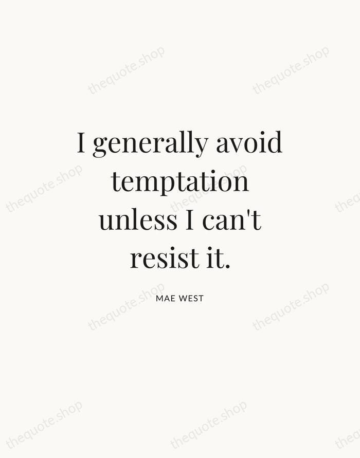 I generally avoid temptation unless I can't resist it. — Mae West — Statement Serif