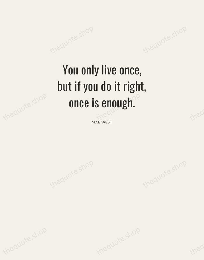 You only live once, but if you do it right, once is… — Mae West — Letterpress Caps