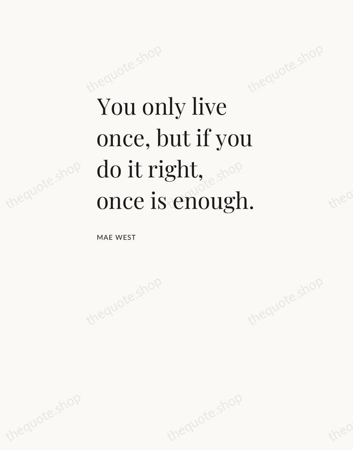 You only live once, but if you do it right, once is… — Mae West — Asymmetric Left