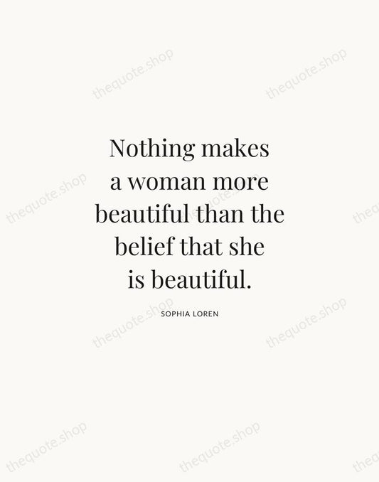 Nothing makes a woman more beautiful than the belief that she is… — Sophia Loren | Printable Wall Art — Atelier Serif