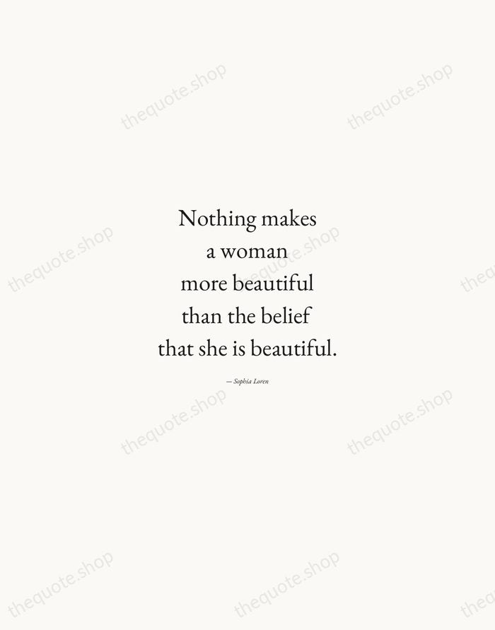 Nothing makes a woman more beautiful than the belief that she is… — Sophia Loren — Quiet Garamond