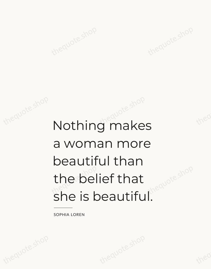 Nothing makes a woman more beautiful than the belief that she is… — Sophia Loren — Studio Left