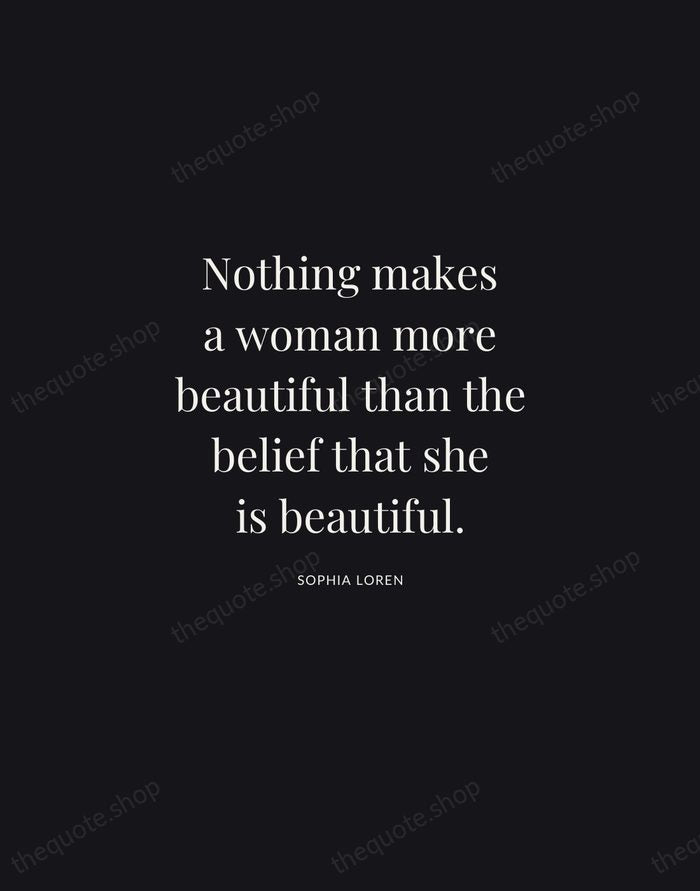 Nothing makes a woman more beautiful than the belief that she is… — Sophia Loren | Printable Wall Art — Midnight Serif