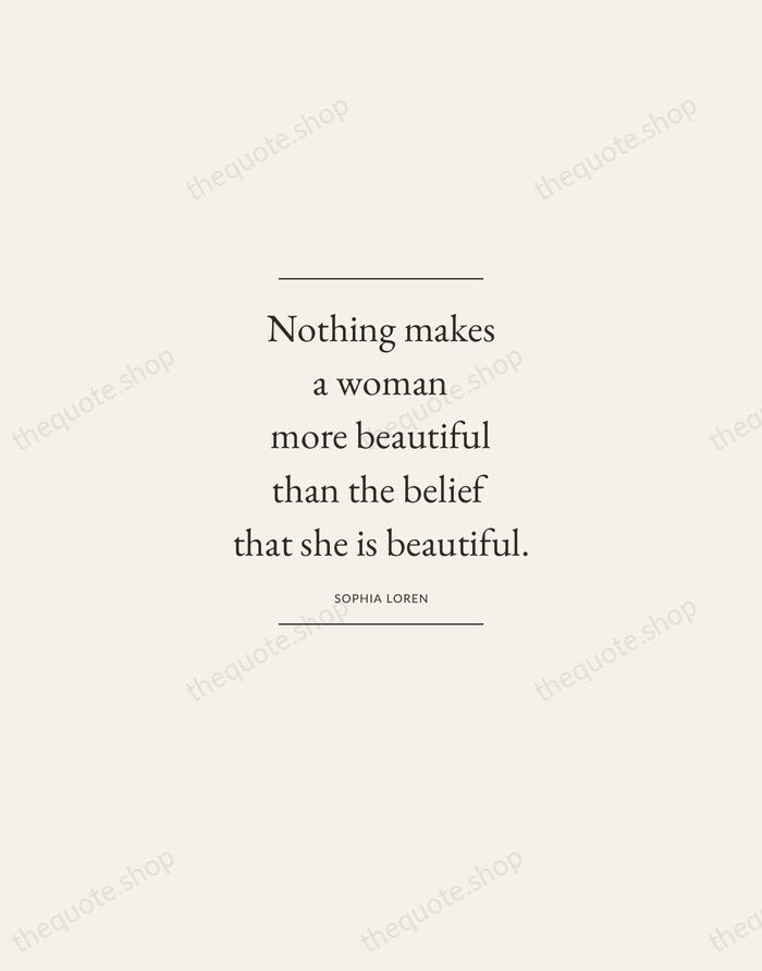 Nothing makes a woman more beautiful than the belief that she is… — Sophia Loren — Gallery Frame