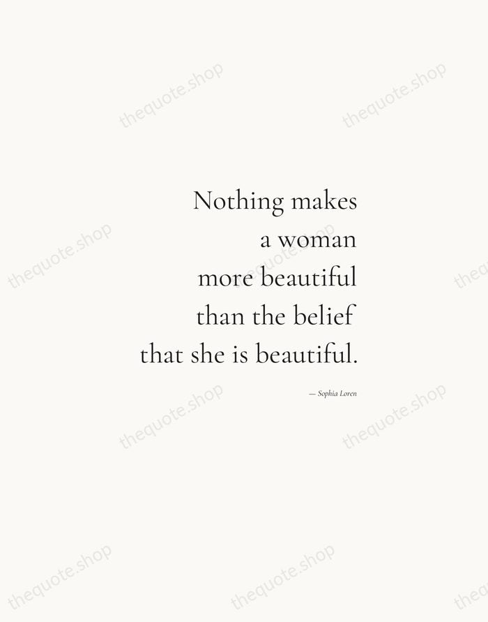 Nothing makes a woman more beautiful than the belief that she is… — Sophia Loren — Soft Serif Right