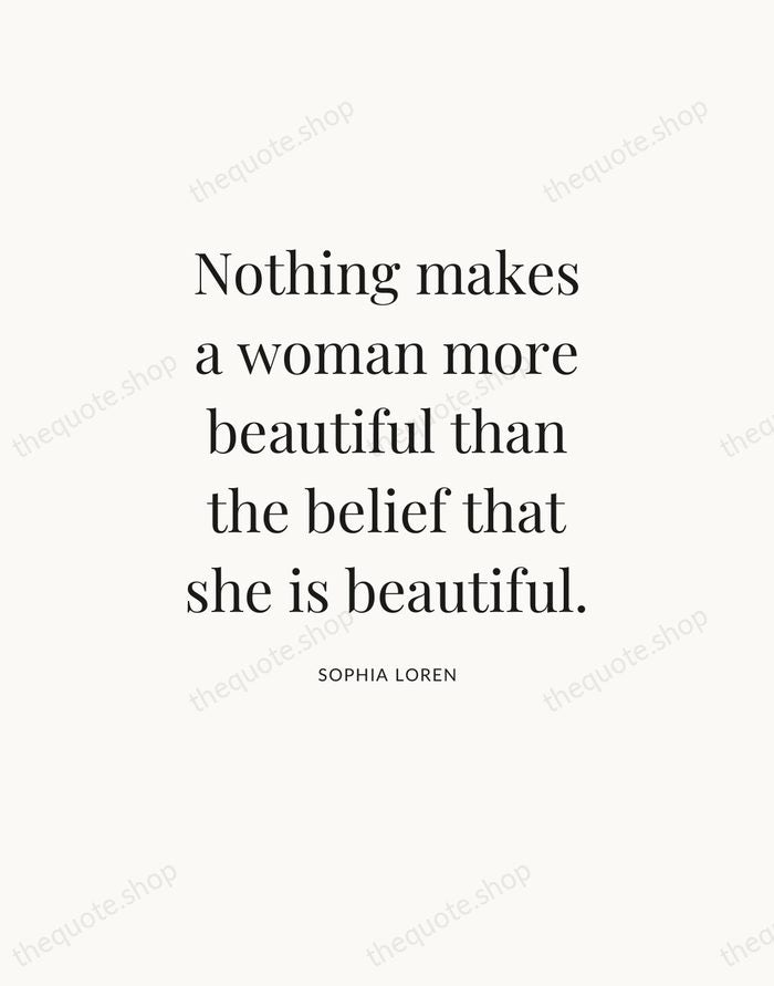 Nothing makes a woman more beautiful than the belief that she is… — Sophia Loren — Statement Serif