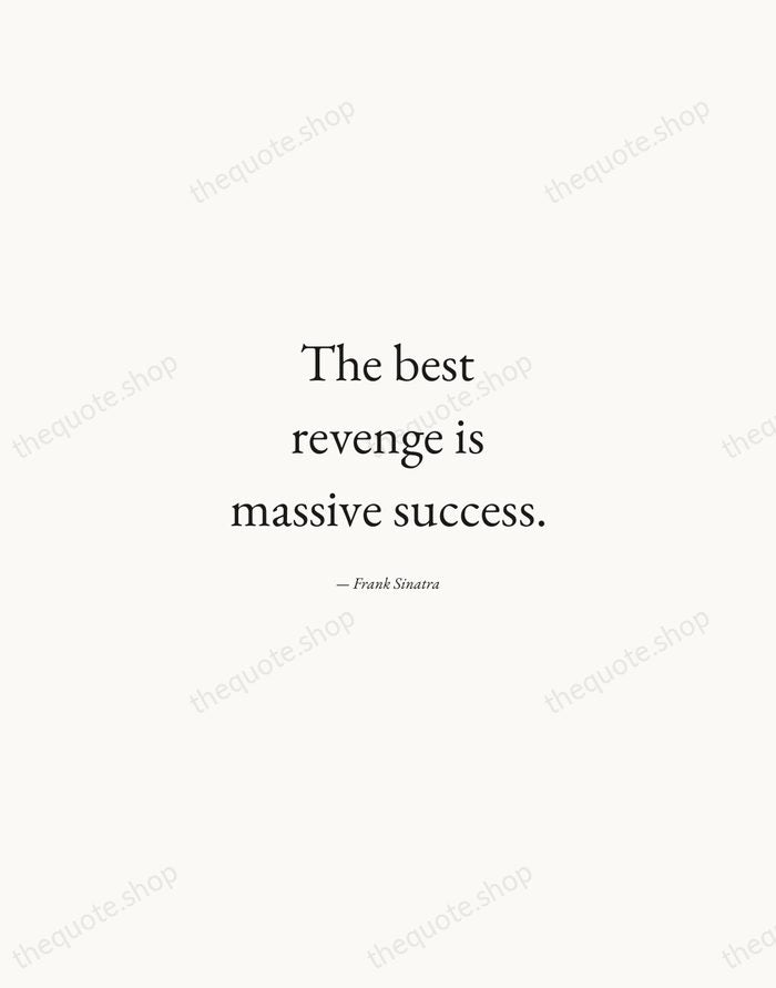 The best revenge is massive success. — Frank Sinatra — Quiet Garamond