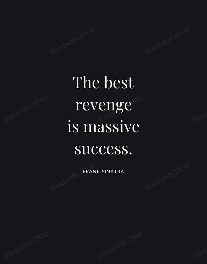 The best revenge is massive success. — Frank Sinatra | Printable Wall Art — Midnight Serif