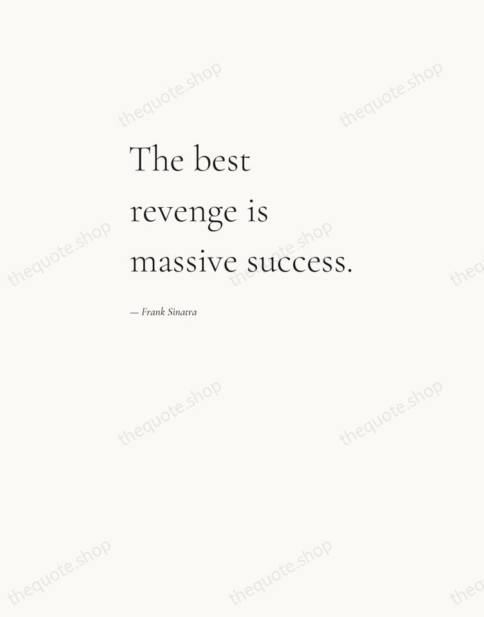 The best revenge is massive success. — Frank Sinatra — Editorial Left Serif