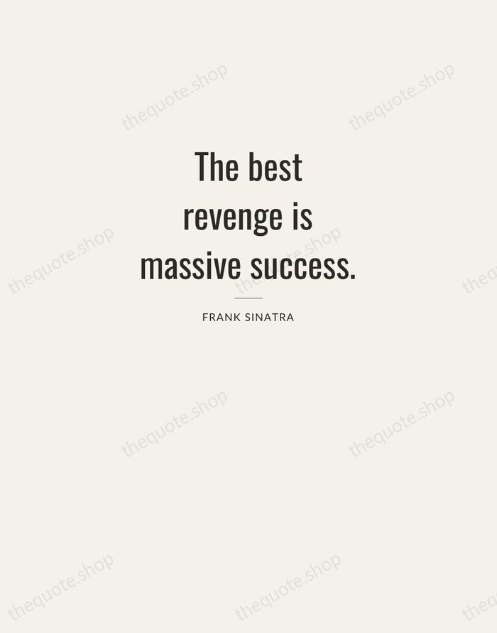 The best revenge is massive success. — Frank Sinatra — Letterpress Caps